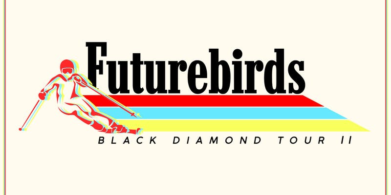 Futurebirds - Black Diamond Tour II