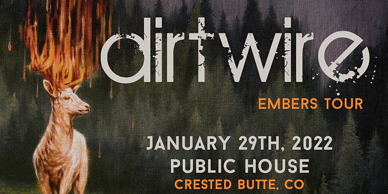 dirtwire - embers tour at Crested Butte Public House